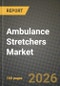 Ambulance Stretchers Market Outlook 2026-2034: Market Share and Growth Analysis by Product (Transport Stretchers, Emergency Stretchers, Bariatric Stretchers, Neonatal & Paediatric Stretchers, Scoop & Basket Stretchers), Technology, End-User - Product Thumbnail Image