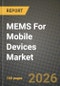 MEMS For Mobile Devices Market Outlook 2026-2034: Market Share and Growth Analysis by Type of Sensor, Mobile Device Type, Fabrication Technology, Integration Method - Product Thumbnail Image