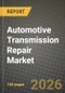 Automotive Transmission Repair Market Outlook 2026-2034: Market Share and Growth Analysis by Vehicle Type (Passenger Cars, Light Commercial Vehicles, Medium and Heavy Commercial Vehicles), Propulsion Type, Component, Transmission Type - Product Thumbnail Image