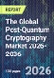 The Global Post-Quantum Cryptography Market 2026-2036 - Product Thumbnail Image