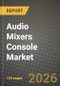 Audio Mixers Console Market Outlook 2026-2034: Market Share and Growth Analysis by End-Use (Live Events, Broadcasting, Studios, Media & Entertainment, Other End-Use) - Product Thumbnail Image