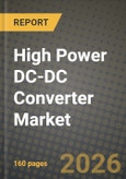 High Power DC-DC Converter Market Outlook 2026-2034: Market Share and Growth Analysis by Type (Isolated, Non-Isolated), Isolated, Non-Isolated, Input Voltage- Product Image