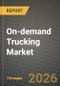On-demand Trucking Market Outlook 2026-2034: Market Share and Growth Analysis by Service Type (Full Truckload (FTL), Less-than-Truckload (LTL)), Vehicle Type, End User - Product Thumbnail Image