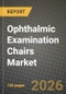 Ophthalmic Examination Chairs Market Outlook 2026-2034: Market Share and Growth Analysis by Product Type (Automatic Examination Chairs, Manual Examination Chairs), Mechanism, End User - Product Thumbnail Image