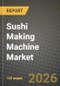 Sushi Making Machine Market Outlook 2026-2034: Market Share and Growth Analysis - Product Thumbnail Image