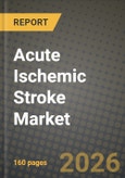 Acute Ischemic Stroke (Ais) Market Outlook 2026-2034: Market Share and Growth Analysis- Product Image