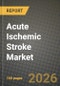 Acute Ischemic Stroke (Ais) Market Outlook 2026-2034: Market Share and Growth Analysis - Product Image