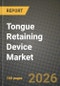 Tongue Retaining Device Market Outlook 2026-2034: Market Share and Growth Analysis - Product Image