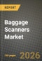 Baggage Scanners Market Outlook 2026-2034: Market Share and Growth Analysis by Technology (X-ray Single-View, X-ray Dual-View, Computed Tomography (CT), Millimeter-wave Imaging, Terahertz Imaging), Scanner Geometry, End-User, Mobility - Product Thumbnail Image