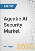 Agentic AI Security Market by Security Function, Tool, Deployment Layer - Global Forecast to 2032- Product Image