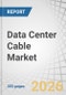 Data Center Cable Market by Cable Type, Application, Cables, Passive Cables, Active Cables, Al & Non-Al, and Region - Global Forecast to 2032 - Product Image