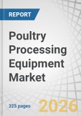 Poultry Processing Equipment Market by Equipment Type, Product Type, Automation Level, Plant Capacity, and Region - Global Forecast to 2035- Product Image