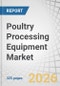 Poultry Processing Equipment Market by Equipment Type, Product Type, Automation Level, Plant Capacity, and Region - Global Forecast to 2035 - Product Thumbnail Image