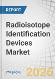 Radioisotope Identification Devices Market by Technology, Application, End User - Global Forecast to 2031- Product Image