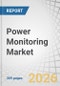 Power Monitoring Market by Component, Application, End-Use, and Region - Global Forecast to 2031 - Product Thumbnail Image