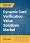 Dynamic Card Verification Value (CVV) Solutions Market Report 2026 - Product Thumbnail Image