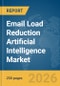 Email Load Reduction Artificial Intelligence (AI) Market Report 2026 - Product Thumbnail Image