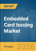 Embedded Card Issuing Market Report 2026- Product Image