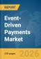 Event-Driven Payments Market Report 2026 - Product Thumbnail Image