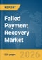 Failed Payment Recovery Market Report 2026 - Product Thumbnail Image