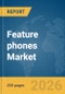 Feature phones Market Report 2026 - Product Thumbnail Image
