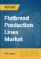 Flatbread Production Lines Market Report 2026 - Product Thumbnail Image