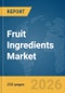 Fruit Ingredients Market Report 2026 - Product Thumbnail Image
