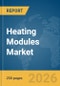 Heating Modules Market Report 2026 - Product Thumbnail Image