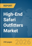 High-End Safari Outfitters Market Report 2026- Product Image