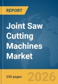 Joint Saw Cutting Machines Market Report 2026- Product Image
