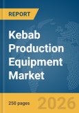 Kebab Production Equipment Market Report 2026- Product Image