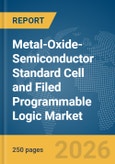 Metal-Oxide-Semiconductor (MOS) Standard Cell and Filed Programmable Logic Market Report 2026- Product Image
