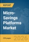 Micro-Savings Platforms Market Report 2026 - Product Thumbnail Image