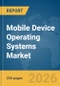 Mobile Device Operating Systems Market Report 2026 - Product Thumbnail Image