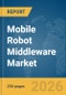 Mobile Robot Middleware Market Report 2026 - Product Thumbnail Image