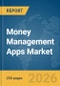 Money Management Apps Market Report 2026 - Product Thumbnail Image