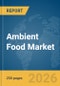 Ambient Food Market Report 2026 - Product Thumbnail Image