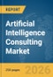 Artificial Intelligence (AI) Consulting Market Report 2026 - Product Thumbnail Image