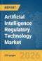 Artificial Intelligence (AI) Regulatory Technology Market Report 2026 - Product Thumbnail Image