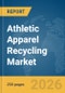 Athletic Apparel Recycling Market Report 2026 - Product Thumbnail Image
