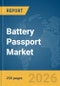 Battery Passport Market Report 2026 - Product Thumbnail Image