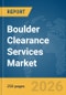 Boulder Clearance Services Market Report 2026 - Product Thumbnail Image
