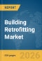Building Retrofitting Market Report 2026 - Product Thumbnail Image