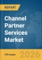 Channel Partner Services Market Report 2026 - Product Thumbnail Image