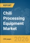 Chili Processing Equipment Market Report 2026 - Product Thumbnail Image
