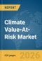 Climate Value-At-Risk Market Report 2026 - Product Thumbnail Image