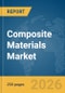 Composite Materials Market Report 2026 - Product Thumbnail Image