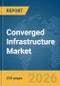 Converged Infrastructure Market Report 2026 - Product Thumbnail Image