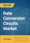 Data Conversion Circuits Market Report 2026 - Product Thumbnail Image