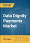 Data Dignity Payments Market Report 2026 - Product Thumbnail Image